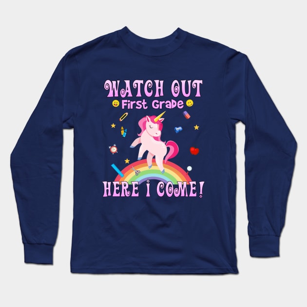 Watch Out First Grade Here I Come Unicorn First Grade Long Sleeve T-Shirt by pho702